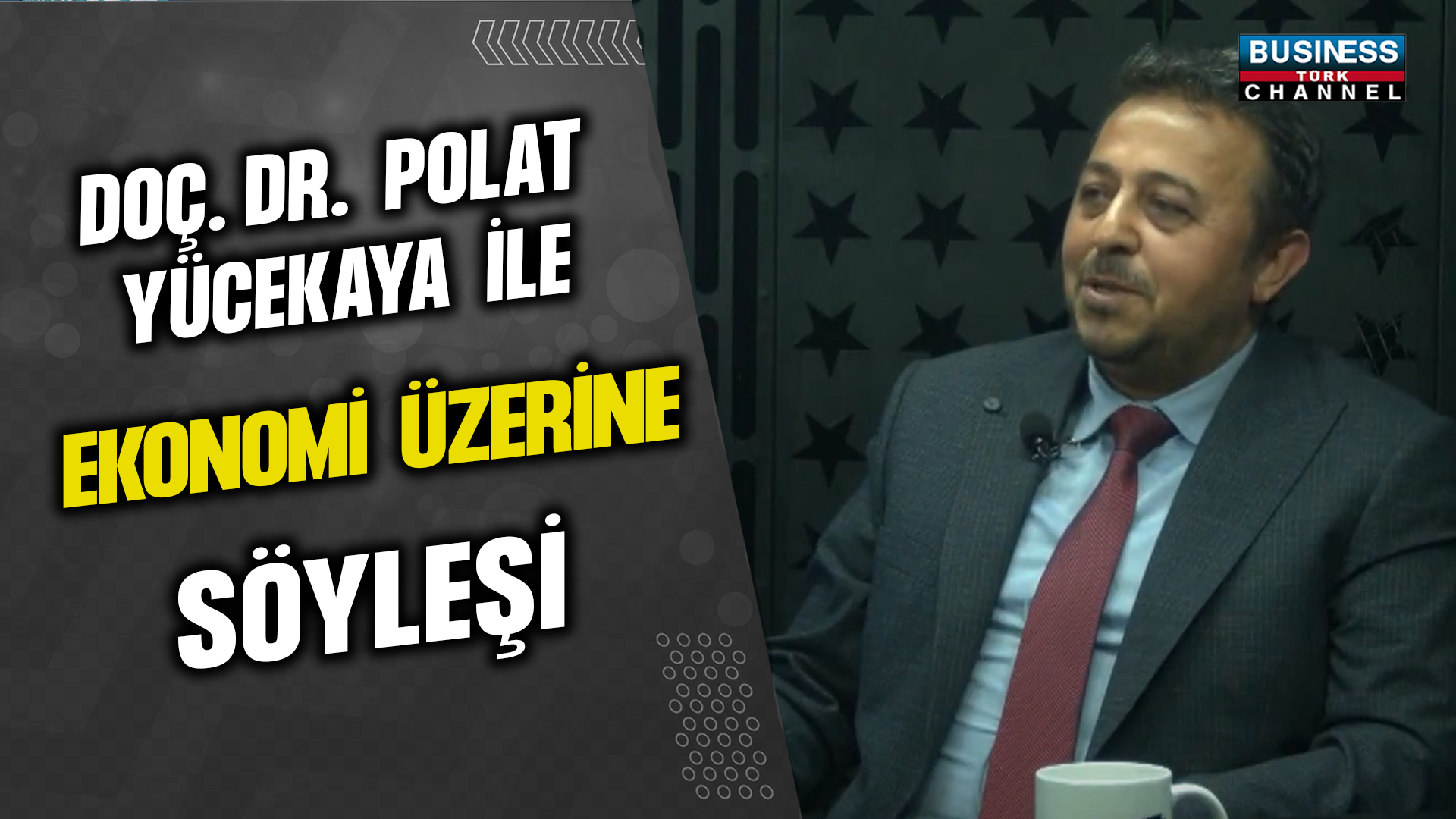 DOÇ. DR. POLAT YÜCEKAYA İLE EKONOMİ ÜZERİNE SÖYLEŞİ