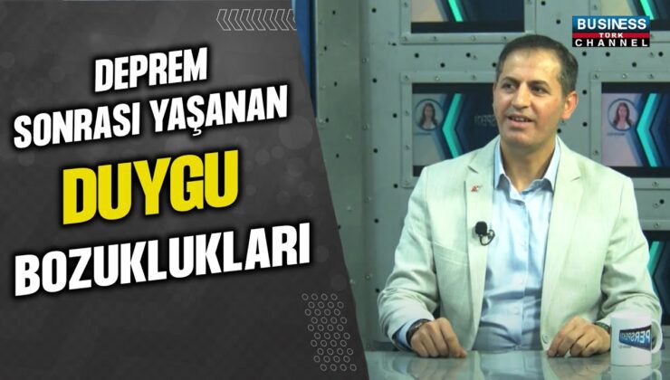 DEPREM SONRASI YAŞANAN DUYGU BOZUKLUKLARI… ALİ ŞAHİN ANLATIYOR…