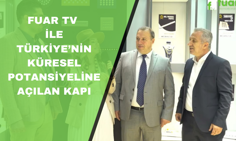 Fuarların Gücü: FuarTV ile Türkiye’nin Küresel Potansiyeline Açılan Kapı