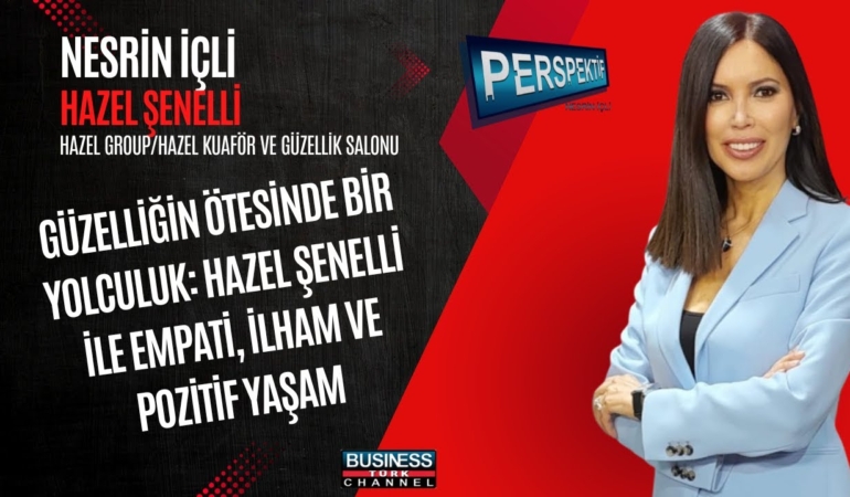 Hazel Şenelli: Güzellik Sektöründen Spiritüelliğe Uzanan İlham Verici Bir Başarı Hikayesi