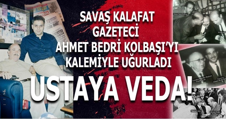 Bir Usta Gazeteciye Veda: Ahmet Bedri Kolbaşı’nın Ardından