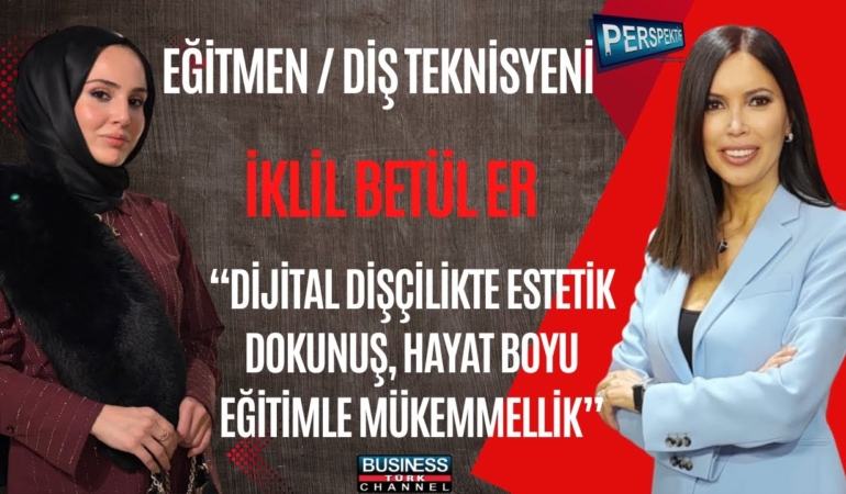 Diş Teknolojisinde Dijital Dönüşümün Öncüsü: İklil Betül Er’in Hikayesi