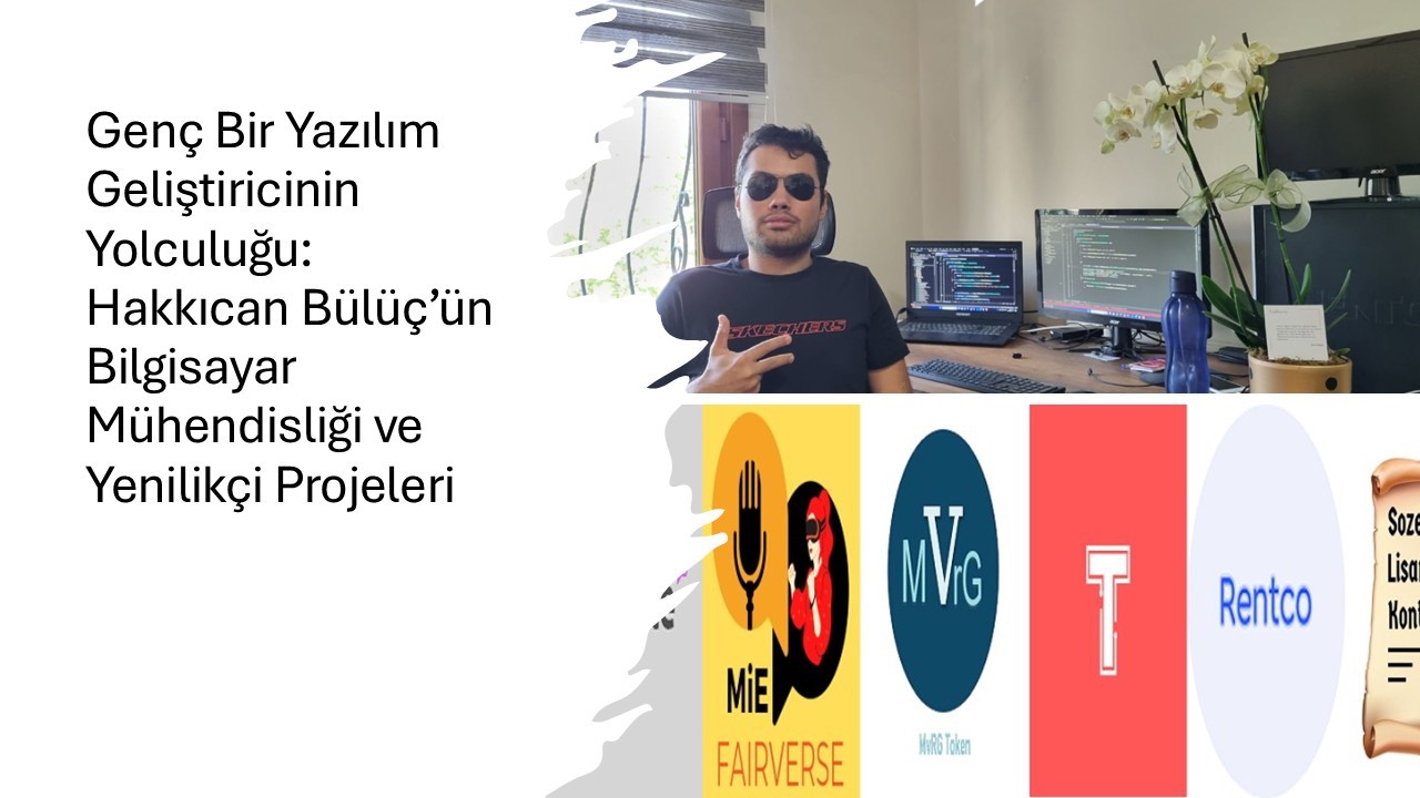 Antalyalı Genç Mühendis Hakkıcan Bülüç’ten Teknoloji Dünyasına İlham Veren Başarı Hikâyesi 3 hakkıcan bülüç