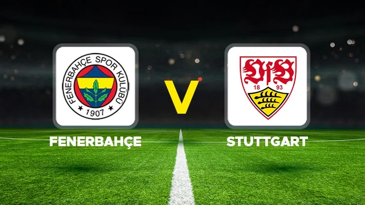 Fenerbahçe – Stuttgart Maçında 11’ler Açıklandı: Sarı-Lacivertler Sahaya Bu Kadroyla Çıkacak